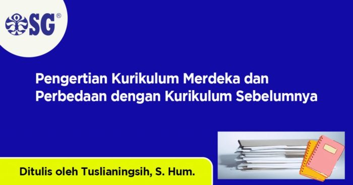 Perbedaan kurikulum merdeka dengan kurikulum sebelumnya